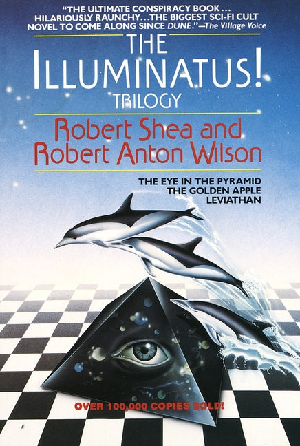 The Illuminatus! Trilogy: The Eye in the Pyramid, the Golden Apple, Leviathan -- Robert Shea, Paperback