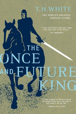The Once and Future King -- T. H. White, Paperback