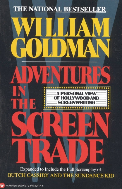 Adventures in the Screen Trade: A Personal View of Hollywood and Screenwriting -- William Goldman, Paperback