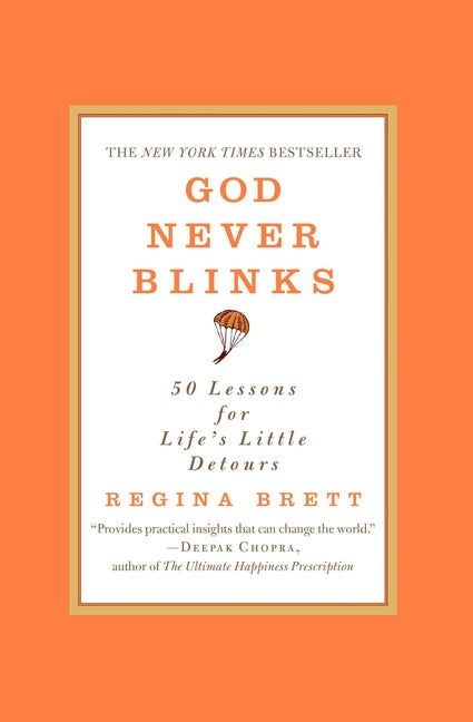 God Never Blinks: 50 Lessons for Life's Little Detours by Brett, Regina
