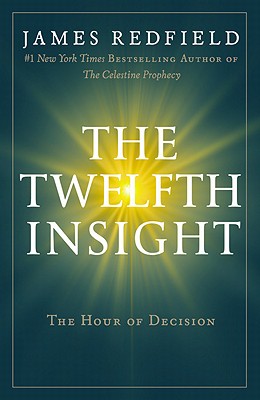 The Twelfth Insight: The Hour of Decision by Redfield, James