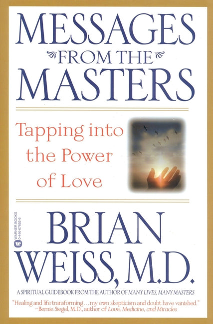 Messages from the Masters: Tapping Into the Power of Love by Weiss, Brian