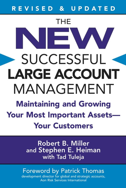 The New Successful Large Account Management: Maintaining and Growing Your Most Important Assets -- Your Customers by Miller, Robert B.