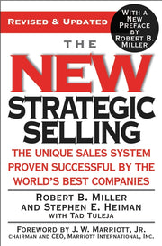 The New Strategic Selling: The Unique Sales System Proven Successful by the World's Best Companies by Miller, Robert B.
