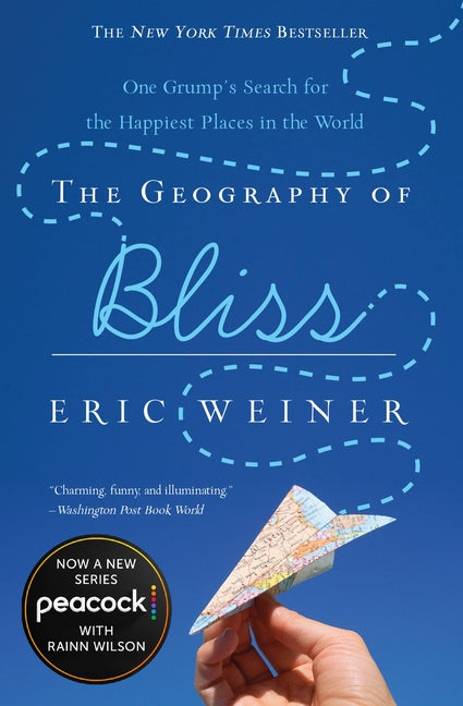 The Geography of Bliss: One Grump's Search for the Happiest Places in the World -- Eric Weiner, Paperback