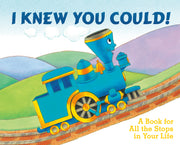 I Knew You Could!: A Book for All the Stops in Your Life by Dorfman, Craig