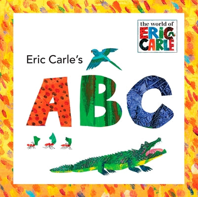 Eric Carle's ABC -- Eric Carle, Hardcover