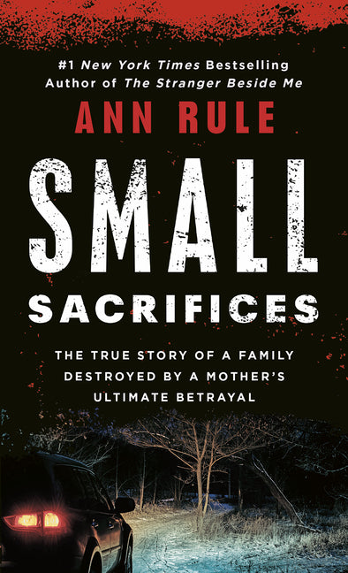 Small Sacrifices: The Shocking True Crime Case of Diane Downs -- Ann Rule, Mass Market Paperbound