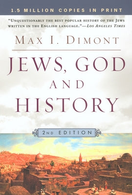 Jews, God and History: Second Edition -- Max I. Dimont, Paperback