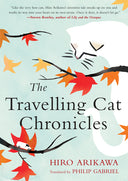 The Travelling Cat Chronicles -- Hiro Arikawa, Hardcover