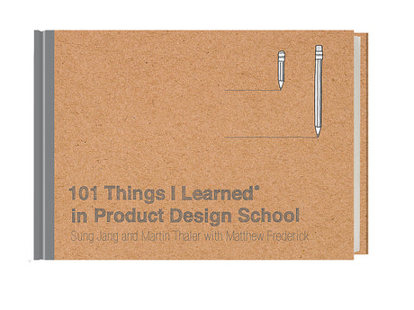 101 Things I Learned(r) in Product Design School -- Sung Jang, Hardcover