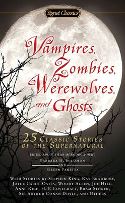 Vampires, Zombies, Werewolves and Ghosts: 25 Classic Stories of the Supernatural -- Barbara H. Solomon, Mass Market Paperbound