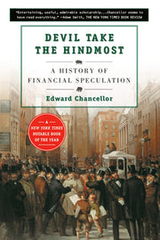 Devil Take the Hindmost: A History of Financial Speculation by Chancellor, Edward