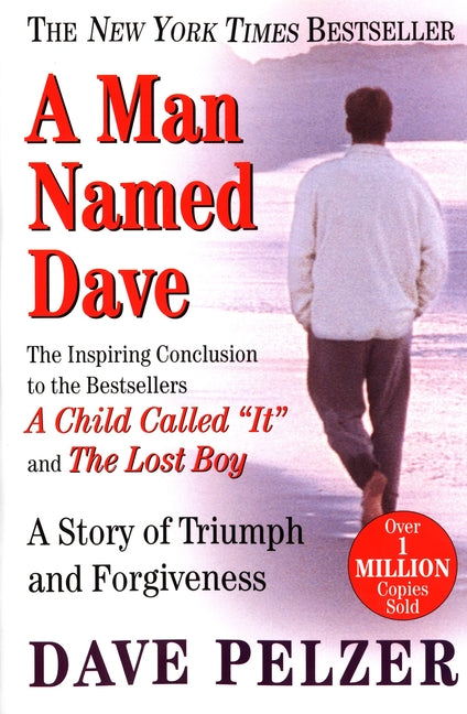 A Man Named Dave: A Story of Triumph and Forgiveness -- Dave Pelzer, Paperback