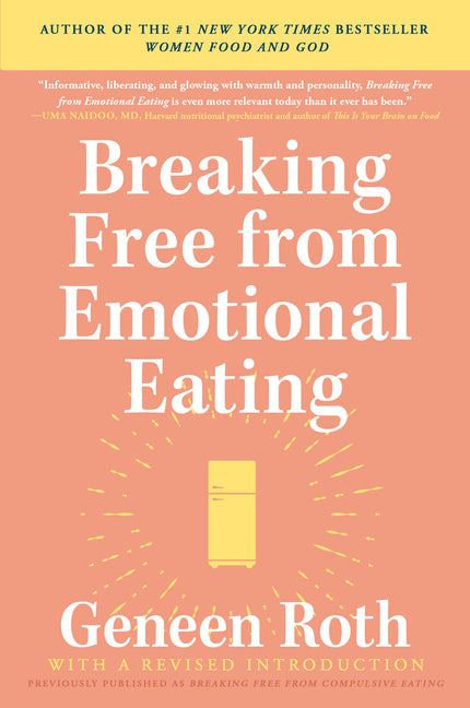 Breaking Free from Emotional Eating -- Geneen Roth, Paperback