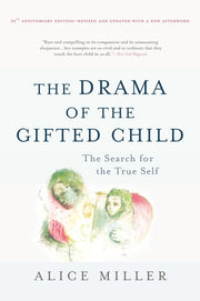 The Drama of the Gifted Child: The Search for the True Self by Miller, Alice