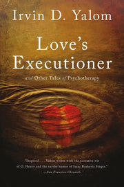 Love's Executioner: And Other Tales of Psychotherapy by Yalom, Irvin D.