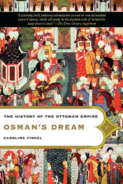 Osman's Dream: The History of the Ottoman Empire by Finkel, Caroline