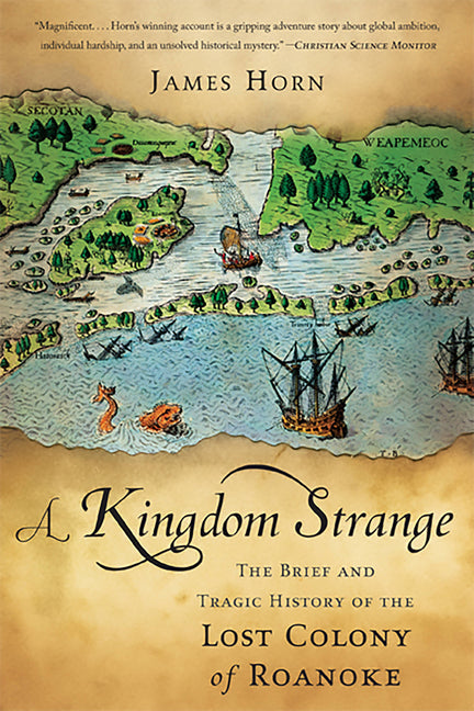 A Kingdom Strange: The Brief and Tragic History of the Lost Colony of Roanoke -- James Horn, Paperback