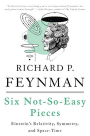 Six Not-So-Easy Pieces: Einstein's Relativity, Symmetry, and Space-Time by Feynman, Richard P.