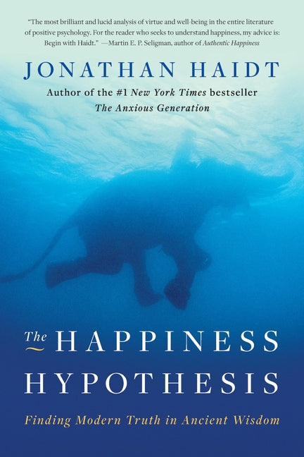 The Happiness Hypothesis: Finding Modern Truth in Ancient Wisdom -- Jonathan Haidt, Paperback