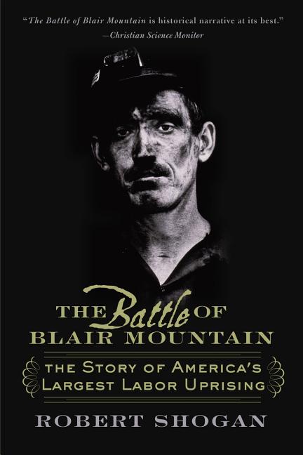 The Battle of Blair Mountain: The Story of America's Largest Labor Uprising -- Robert Shogan, Paperback