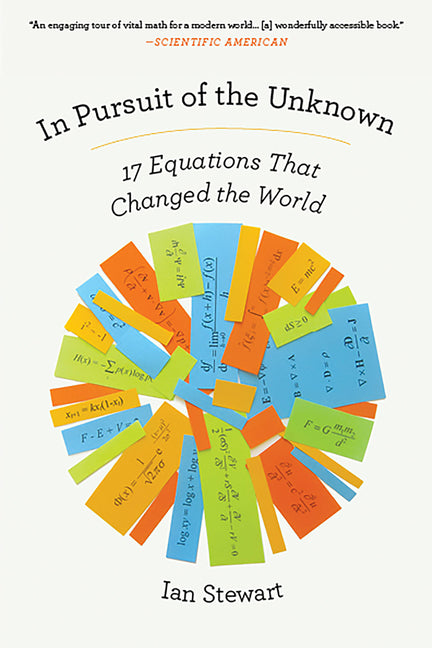 In Pursuit of the Unknown: 17 Equations That Changed the World by Stewart, Ian