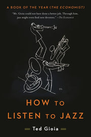 How to Listen to Jazz by Gioia, Ted