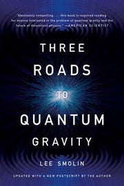 Three Roads to Quantum Gravity by Smolin, Lee