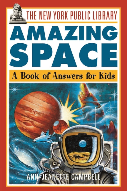 The New York Public Library Amazing Space: A Book of Answers for Kids -- The New York Public Library, Paperback