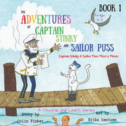 The Adventures of Captain Stinky and Sailor Puss: Captain Stinky & Sailor Puss Meet a Pirate by Fisher, Colin John