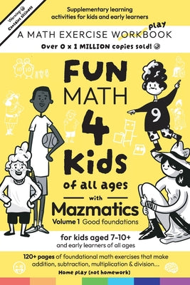 Fun Math for Kids of all ages with Mazmatics vol 1 Good Foundations by Hermon, Maz
