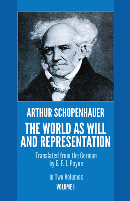 The World as Will and Representation, Vol. 1: Volume 1 -- Arthur Schopenhauer, Paperback