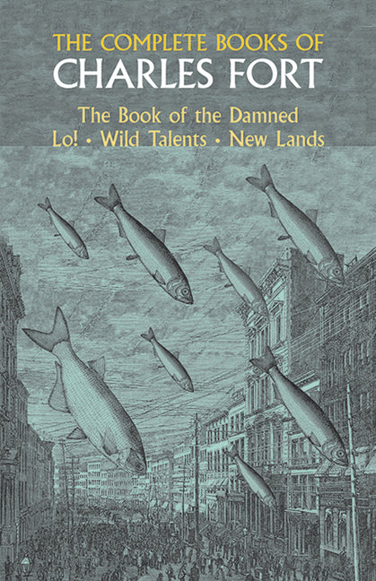 The Complete Books of Charles Fort by Fort, Charles