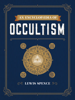 An Encyclopaedia of Occultism by Spence, Lewis