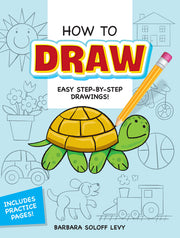 How to Draw: Step-By-Step Drawings! by Soloff Levy, Barbara