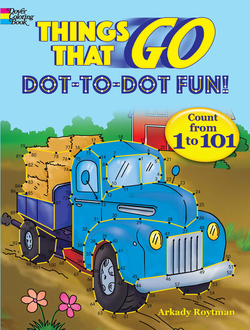 Things That Go Dot-To-Dot Fun!: Count from 1 to 101 -- Arkady Roytman, Paperback