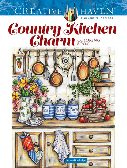 Creative Haven Country Kitchen Charm Coloring Book -- Teresa Goodridge, Paperback