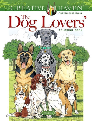 Creative Haven the Dog Lovers' Coloring Book -- John Green, Paperback