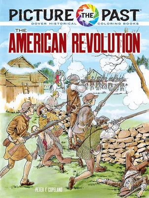 Picture the Past(tm) the American Revolution: Historical Coloring Book by Copeland, Peter F.