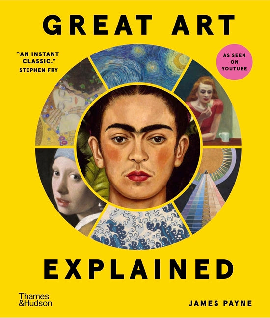 Great Art Explained: The Stories Behind the World's Greatest Masterpieces -- James Payne, Hardcover