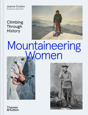 Mountaineering Women: Climbing Through History -- Joanna Croston, Hardcover