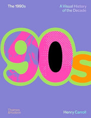 The 1990s: A Visual History of the Decade by Carroll, Henry