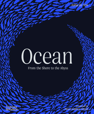 Ocean: From the Shore to the Abyss -- Asha De Vos, Hardcover