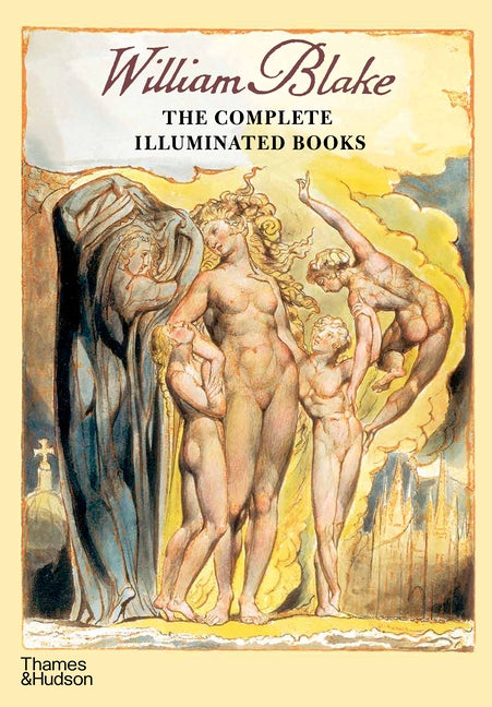 William Blake: The Complete Illuminated Books -- William Blake, Paperback