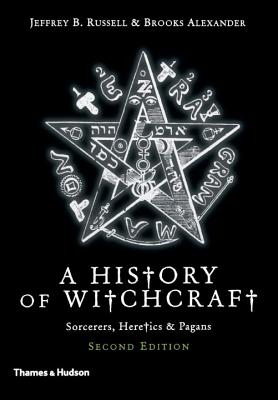History of Witchcraft: Sorcerers, Heretics, & Pagans by Russell, Jeffrey B.