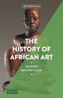 The History of African Art (Art Essentials) -- Suzanne Preston Blier, Paperback