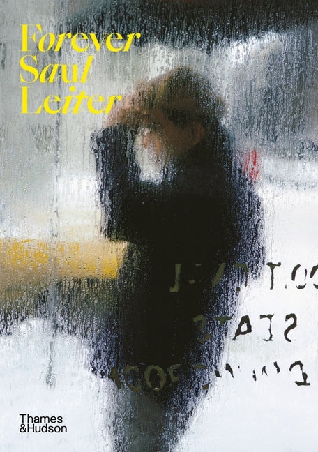 Forever Saul Leiter -- Saul Leiter, Paperback