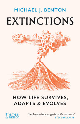 Extinctions: How Life Survives, Adapts and Evolves by Benton, Michael J.