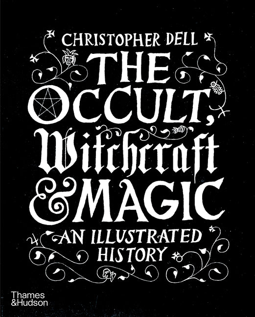 Occult Witchcraft and Magic: An Illustrated History by Dell, Christopher